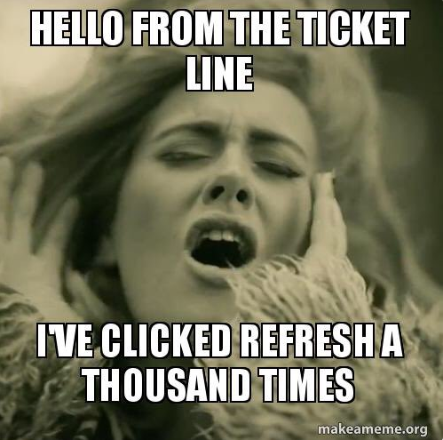 Meme brinca com a venda de ingressos para show de Adele na América do Norte, mudando a letra de Hello. Na tradução livre: "Olá da fila dos ingressos. Eu devo ter clicado e atualizado umas mil vezes"