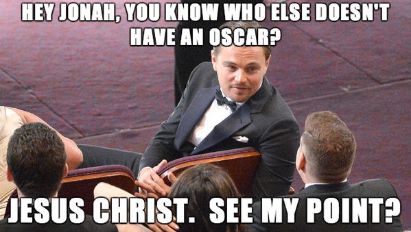 Mais uma vez, DiCaprio: "Hey Jonan, você sabe quem mais não tem um Oscar?.. Jesus Cristo, você me entende?"