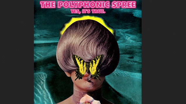 ‘Yes, It’s True’, da banda Americana The Polyphonic Spree. O grupo possui vinte integrantes, mas preferiu pôr na capa uma mulher de coleira, com o rosto coberto por uma franja à la Justin Bieber e uma borboleta amarela
