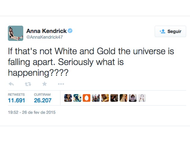 Anna Kendrick no Twitter: Se isso não é branco e dourado, o universo está se desfazendo. Sério, o que está acontecendo?