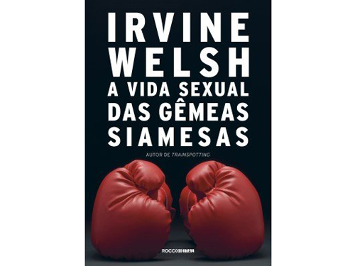 Livro 'A Vida Sexual das Gêmeas Siamesas', escrito pelo britânico Irvine Welsh