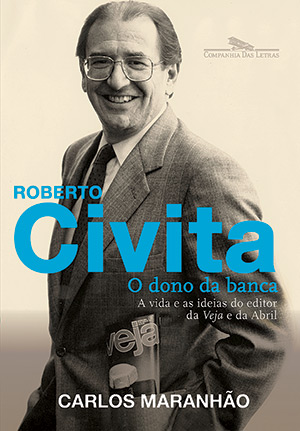 Roberto civita — O dono da banca, de Carlos Maranhão (Companhia das Letras; 528 páginas; 69,90 reais ou 39,90 reais na versão digital)
