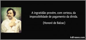 frase-a-ingratidao-provem-com-certeza-da-impossibilidade-de-pagamento-da-divida-honore-de-balzac-140323
