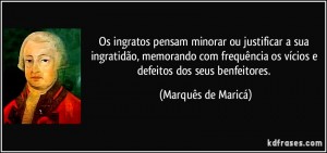 frase-os-ingratos-pensam-minorar-ou-justificar-a-sua-ingratidao-memorando-com-frequencia-os-vicios-e-marques-de-marica-150497