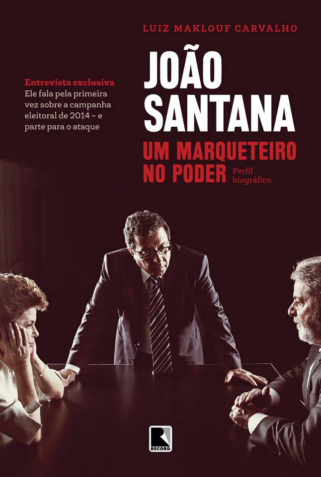 O marqueteiro no poder: A sexta-feira 13 de Dilma e João Santana sobre ...