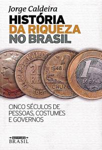 História da Riqueza no Brasil, de Jorge Caldeira (Estação Brasil; 624 páginas; 69,90 reais ou 49,99 na versão digital)