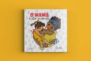 Capa do livro ‘O Mamá é da Mamãe’ Capa do livro 'O Mamá é da Mamãe'