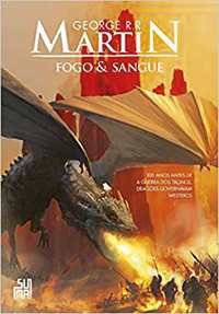 Fogo & Sangue, de George R.R. Martin (tradução de Regiane Winarski e Leonardo Alves; Suma; 69,90 reais ou 39,90 reais em versão digital)