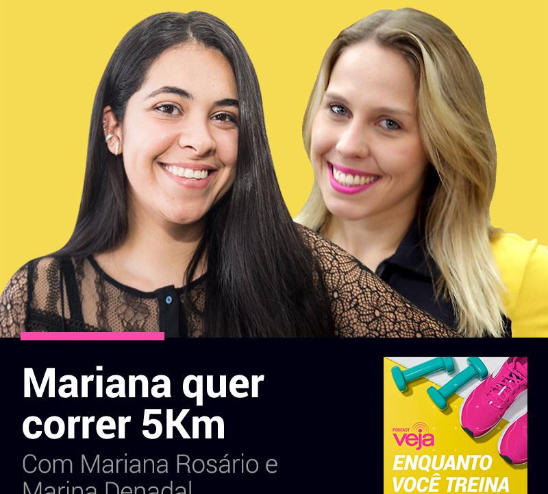 Podcast Enquanto Você Treina com Mariana Rosário e Marina Denadal