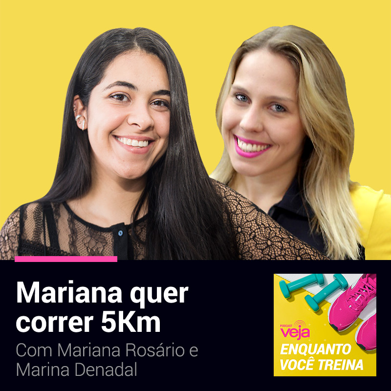 Podcast Enquanto Você Treina com Mariana Rosário e Marina Denadal