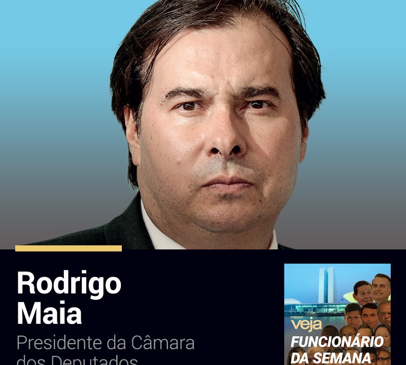 Podcast Funcionário da Semana: Rodrigo Maia