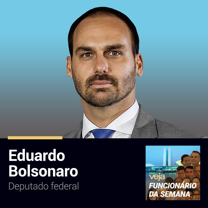 Podcast Funcionário da Semana: Eduardo Bolsonaro