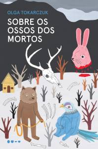 Capa do livro 'Sobre os ossos dos mortos' (Todavia), da escritora polonesa Olga Tokarczuk