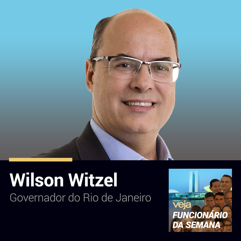 Podcast Funcionário da Semana: Wilson Witzel