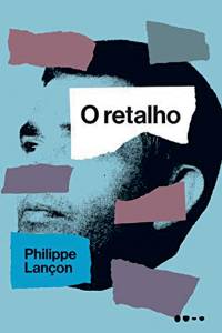 11111O Retalho.jpg O Retalho, de Philippe Lançon (tradução de Julia da Rosa Simões; Todavia; 464 páginas; 79,90 reais e 49,90 na versão digital)