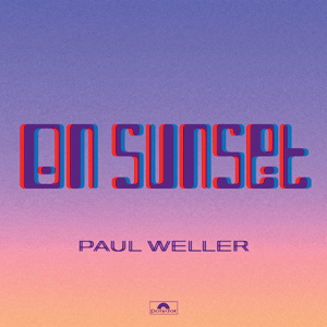 CAPA CD ON SUNSET – PAUL WELLER 2020.jpeg CAPA CD ON SUNSET – PAUL WELLER 2020.jpeg