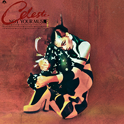 CAPA DISCO NOT YOUR MUSE – CELESTE.jpg DISCO - not your muse, de Celeste (disponível nas plataformas de streaming) -