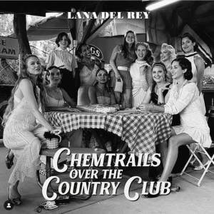 CHEMTRAILS OVER THE COUNTRY CLUB, de Lana Del Rey (disponível nas plataformas de streaming) -