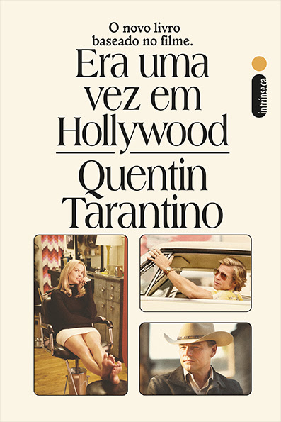 Era uma Vez em Hollywood, de Quentin Tarantino (Tradução de André Czarnobai; Intrínseca, 560 páginas; 49,90 reais e 34,90 o e-book) -