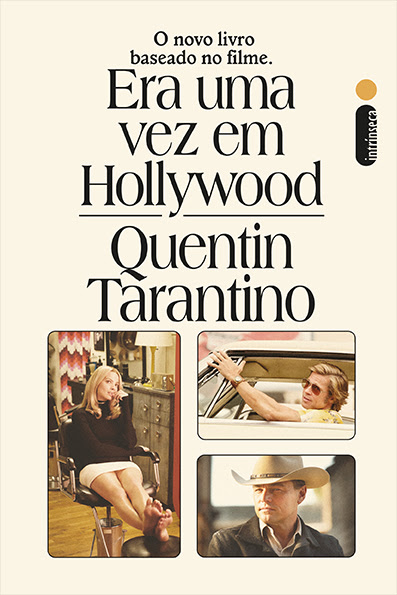 unnamed Era uma Vez em Hollywood, de Quentin Tarantino (Tradução de André Czarnobai; Intrínseca, 560 páginas; 49,90 reais e 34,90 o e-book) -
