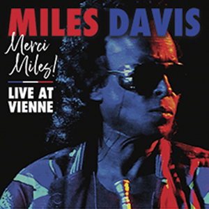 CAPA-DISCO-MERCI-MILES!-LIVE-AT-VIENNE—MILES-DAVIS.jpg MERCI, MILES! LIVE AT VIENNE, de Miles Davis (Warner; disponível nas plataformas de streaming) -