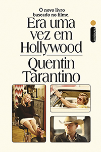 ERA UMA VEZ EM HOLLYWOOD, de Quentin Tarantino (tradução de André Czarnobai; Intrínseca; 560 páginas; 49,90 reais e 34,90 reais em e-book) -
