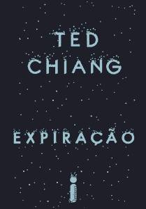 LIVRO - Expiração, de Ted Chiang (tradução de Braulio Tavares; Intrínseca; 416 páginas; 59,90 reais e 39,90 em e-book) -