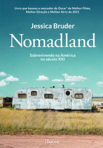 Nomadland: Sobrevivendo aos Estados Unidos no século XXI NOMADLAND: SOBREVIVENDO AOS ESTADOS UNIDOS NO SÉCULO XXI, de Jessica Bruder (tradução de Ryta Vinagre; Rocco; 304 páginas; 41,90 reais e 28,40 reais em e-book)