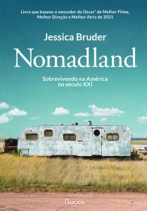 NOMADLAND: SOBREVIVENDO AOS ESTADOS UNIDOS NO SÉCULO XXI, de Jessica Bruder (tradução de Ryta Vinagre; Rocco; 304 páginas; 41,90 reais e 28,40 reais em e-book)