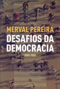DESAFIOS DA DEMOCRACIA, de Merval Pereira (Topbooks; 450 páginas; 83,90 reais) -