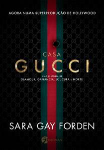 CAPA-2D—CASA-GUCCI.jpg LIVRO - CASA GUCCI, de Sara Gay Forden (tradução de Gloria Cunha; Seoman; 520 páginas; 64,90 reais e 48,90 reais o e-book) -