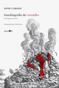 LIVRO - AUTOBIOGRAFIA DO VERMELHO, de Anne Carson (tradução de Ismar Tirelli Neto; Editora 34; 192 páginas; 52 reais) -