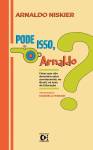 LIVRO - Pode isso, Arnaldo?, de Arnaldo Niskier (Edições Consultor, 95 págs., 20 reais e 10 reais o e-book) -