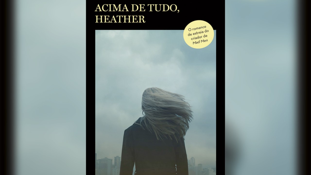ACIMA DE TUDO, Heather, de Matthew Weiner (tradução de Alexandre Martins; Tusquets; 144 páginas; R$ 44,90 e R$ 35,90 em e-book) -