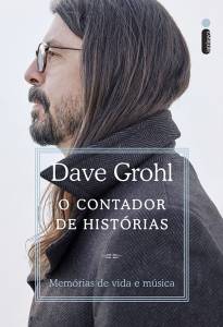 LIVRO - O Contador de Histórias, de Dave Grohl (Intrínseca, 416 págs, 59,90 reais e 39,90 o e-book).