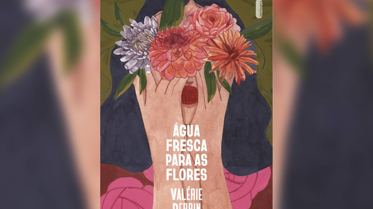 ÁGUA FRESCA PARA AS FLORES, de Valérie Perrin (tradução de Carolina Selvatici; Intrínseca; 480 páginas; 69,90 reais e 46,90 em e-book) -