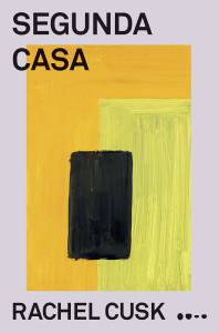 71zgmV9pkSL.jpg SEGUNDA CASA, de Rachel Cusk (tradução de Mariana Delfini; Todavia; 168 páginas; 62,90 reais e 44,90 reais em e-book) -