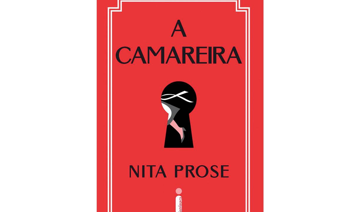 LIVRO - A camareira, de Nita Prose (tradução de Julia Sobral Campos; Intrínseca; 336 páginas; R$ 59,90 e R$ 39,90 em e-book) -