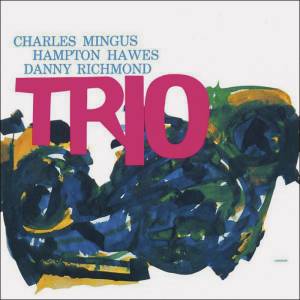 Mingus Three, de Charles Mingus (disponível nas plataformas de streaming) -