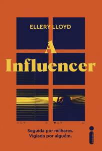 A-INFLUENCER.jpg A Influencer, de Ellery Lloyd (tradução de Luciana Pádua Dias e Maria Carmelita Dias; Intrínseca; 384 páginas; 59,90 reais e 39,90 reais em e-book) -