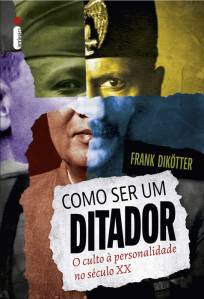 COMO SER UM DITADOR, de Frank Dikötter (tradução de Paula Diniz; 368 páginas; R$ 69,90 e R$ 46,90 em e-book) -
