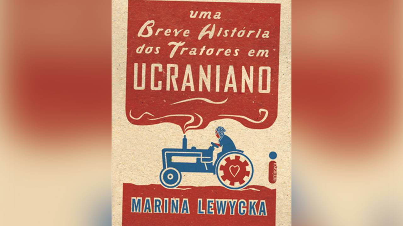 Uma Breve História dos Tratores em Ucraniano, de Marina Lewycka (tradução de Marina Slade; Intrínseca; 304 páginas; R$ 59,90 e R$ 39,90 o e-book) -