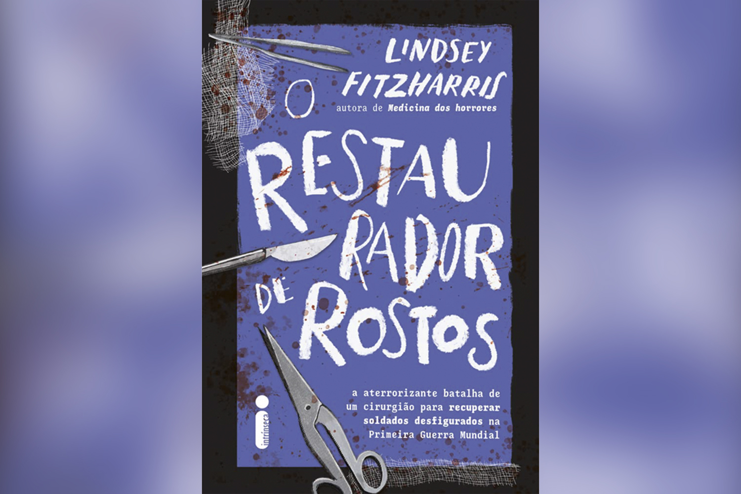 O restaurador de rostos, de Lindsey Fitzharris (tradução de Paula Diniz; Intrínseca; 336 páginas; 59,90 reais e 39,90 reais em e-book) -