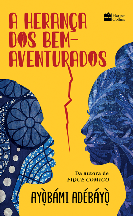 A HERANÇA DOS BEM-AVENTURADOS, de Ayòbámi Adébáyò (tradução de Bruno Ribeiro; HarperCollins Brasil; 366 páginas; 64,90 reais e 44,90 reais em e-book)