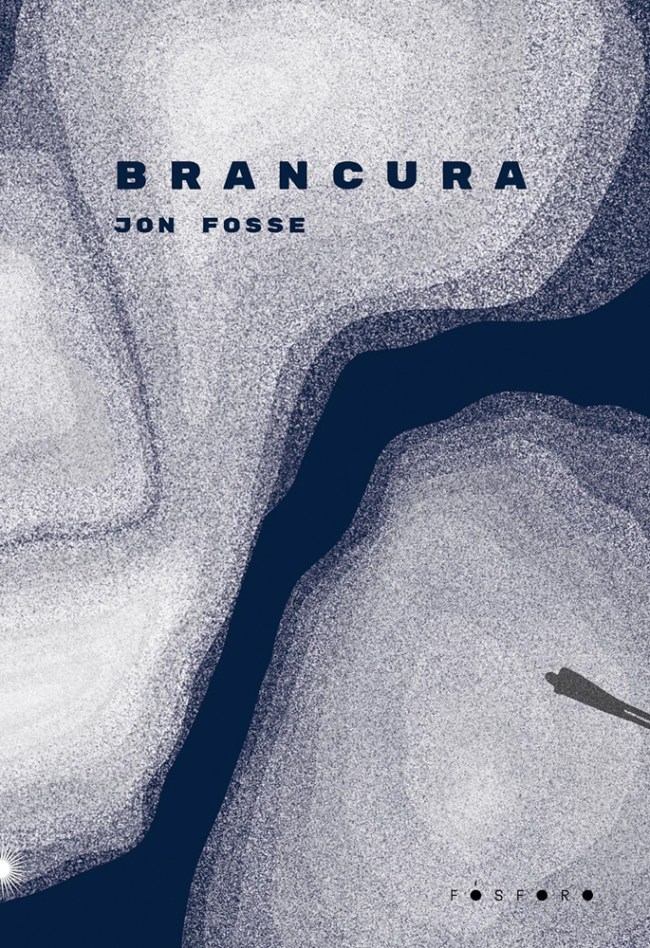 BRANCURA, de Jon Fosse (tradução de Leonardo Pinto Silva; Fósforo; 64 páginas; 59,90 reais e 49,90 reais em e-book)