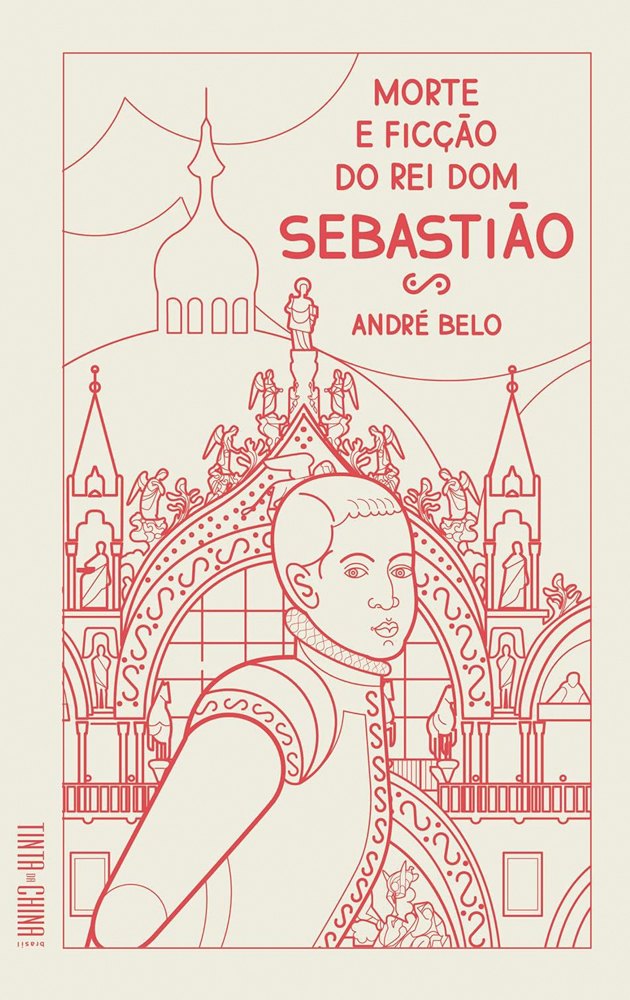 3—(livro)-81WLzrTKN2L._SL1500_.jpg MORTE E FICÇÃO DO REI DOM SEBASTIÃO, de André Belo (Tinta da China Brasil; 288 páginas; 90 reais)