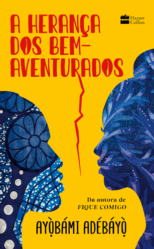 A Herança dos Bem-Aventurados, de Ayòbámi Adébáyò (Tradução de Bruno Ribeiro; HarperCollins; 366 páginas)
