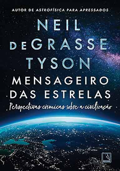 LIVRO-MENSAGEIRO-DAS-ESTRELAS.jpg MENSAGEIRO DAS ESTRELAS, de Neil deGrasse Tyson (tradução de Marcello B. Silva Neto; Record; 368 páginas; 69,90 reais e 35,90 reais em e-book)