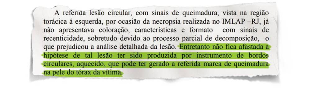 Rasgadinho-queimadura2.psd DÚVIDA - Trecho do inquérito: lesão pode ter sido produzida “por um instrumento aquecido”