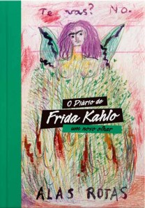 O diário de Frida Kahlo: um novo olhar, de Frida Kahlo (tradução de Mário Pontes; José Olympio; 232 páginas; 159,90 reais)